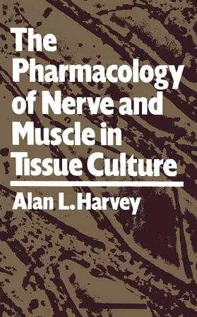 Harvey |  The Pharmacology of Nerve and Muscle in Tissue Culture | Buch |  Sack Fachmedien