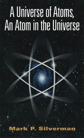 Silverman |  A Universe of Atoms, An Atom in the Universe | Buch |  Sack Fachmedien