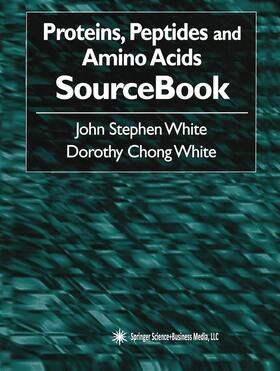 White |  Proteins, Peptides and Amino Acids SourceBook | Buch |  Sack Fachmedien
