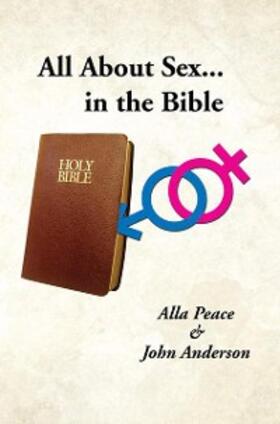 Peace / Anderson |  All About Sex...In the Bible | eBook | Sack Fachmedien