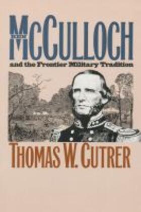 Cutrer |  Ben Mcculloch and the Frontier Military Tradition | Buch |  Sack Fachmedien