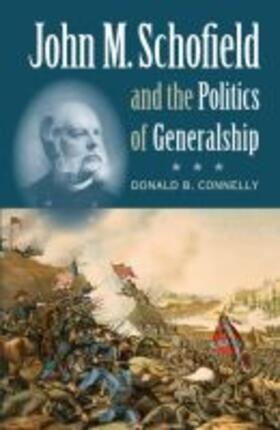 Connelly |  John M. Schofield and the Politics of Generalship | Buch |  Sack Fachmedien