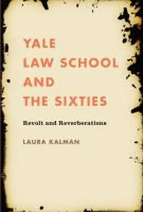 Kalman |  Yale Law School and the Sixties | Buch |  Sack Fachmedien