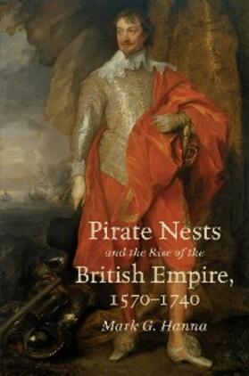 Hanna |  Pirate Nests and the Rise of the British Empire, 1570-1740 | eBook | Sack Fachmedien