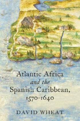 Wheat |  Atlantic Africa and the Spanish Caribbean, 1570-1640 | eBook | Sack Fachmedien