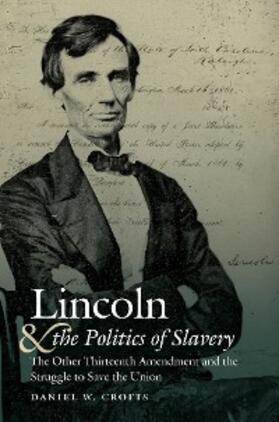 Crofts |  Lincoln and the Politics of Slavery | eBook | Sack Fachmedien
