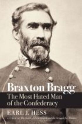 Hess |  Braxton Bragg: The Most Hated Man of the Confederacy | Buch |  Sack Fachmedien