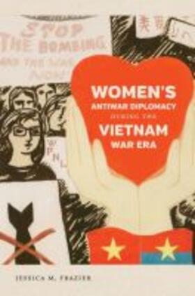 Frazier |  Women's Antiwar Diplomacy during the Vietnam War Era | Buch |  Sack Fachmedien