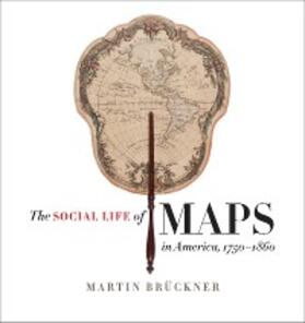 Brückner |  The Social Life of Maps in America, 1750-1860 | eBook | Sack Fachmedien