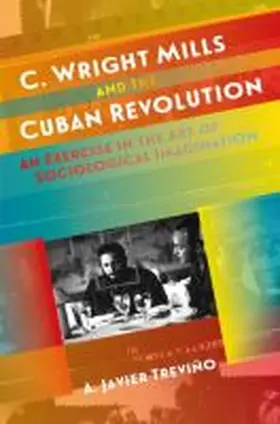 Treviño |  C. Wright Mills and the Cuban Revolution | Buch |  Sack Fachmedien