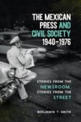 Smith |  The Mexican Press and Civil Society, 1940-1976 | Buch |  Sack Fachmedien