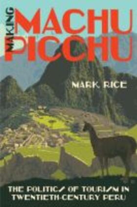 Rice |  Making Machu Picchu | Buch |  Sack Fachmedien