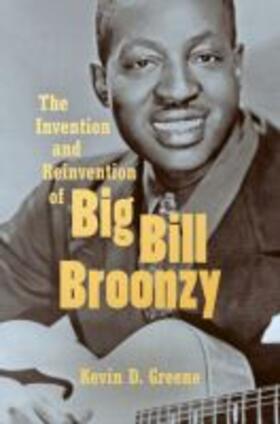Greene |  The Invention and Reinvention of Big Bill Broonzy | Buch |  Sack Fachmedien