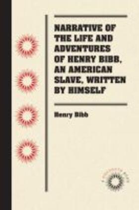 Bibb |  Narrative of the Life and Adventures of Henry Bibb, an American Slave, Written by Himself | Buch |  Sack Fachmedien