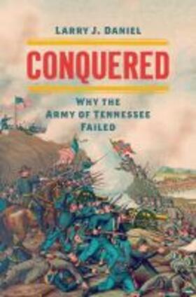 Daniel |  Conquered: Why the Army of Tennessee Failed | Buch |  Sack Fachmedien
