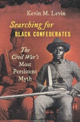 Levin |  Searching for Black Confederates | eBook | Sack Fachmedien