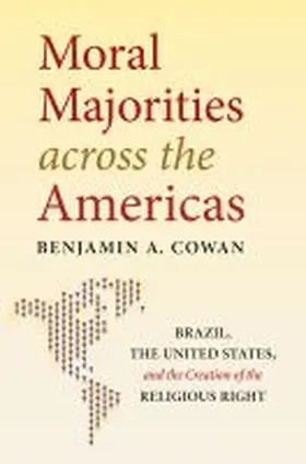 Cowan |  Moral Majorities Across the Americas | Buch |  Sack Fachmedien