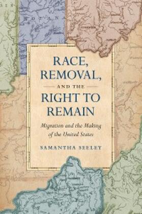 Seeley |  Race, Removal, and the Right to Remain | eBook | Sack Fachmedien
