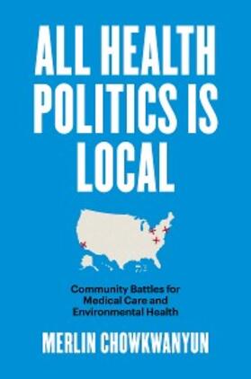 Chowkwanyun |  All Health Politics Is Local | eBook | Sack Fachmedien