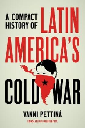 Pettinà |  A Compact History of Latin America's Cold War | eBook | Sack Fachmedien