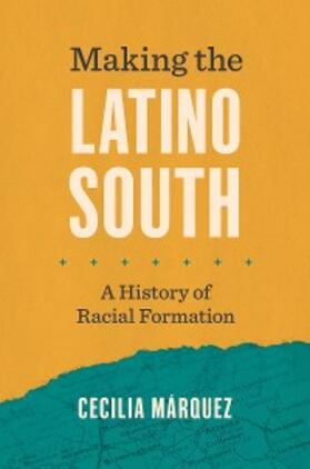 Márquez |  Making the Latino South | eBook | Sack Fachmedien