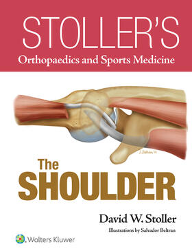 Stoller |  Stoller’s Orthopaedics and Sports Medicine: The Shoulder | Buch |  Sack Fachmedien