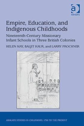 May / Kaur / Prochner |  Empire, Education, and Indigenous Childhoods | Buch |  Sack Fachmedien