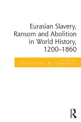 Witzenrath |  Eurasian Slavery, Ransom and Abolition in World History, 1200-1860 | Buch |  Sack Fachmedien