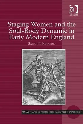 Johnson |  Staging Women and the Soul-Body Dynamic in Early Modern England | Buch |  Sack Fachmedien