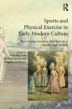 Mallinckrodt / Schattner |  Sports and Physical Exercise in Early Modern Culture | Buch |  Sack Fachmedien