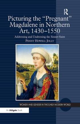 Jolly |  Picturing the 'Pregnant' Magdalene in Northern Art, 1430-1550 | Buch |  Sack Fachmedien