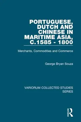 Souza |  Portuguese, Dutch and Chinese in Maritime Asia, c.1585 - 1800 | Buch |  Sack Fachmedien