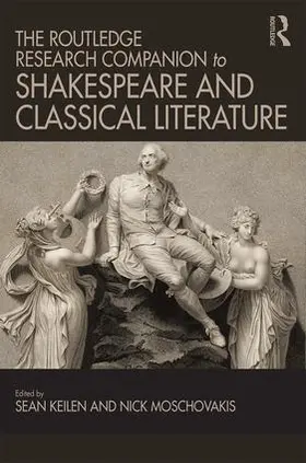 Keilen / Moschovakis |  The Routledge Research Companion to Shakespeare and Classical Literature | Buch |  Sack Fachmedien