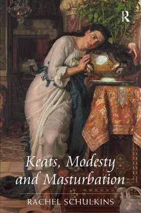 Schulkins |  Keats, Modesty and Masturbation | Buch |  Sack Fachmedien