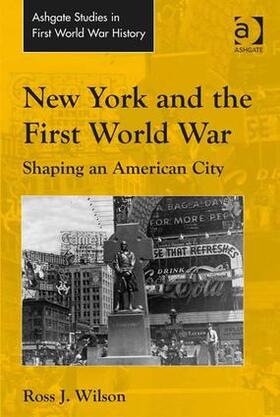 Wilson |  New York and the First World War | Buch |  Sack Fachmedien