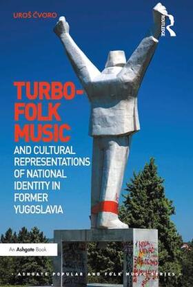 Cvoro |  Turbo-folk Music and Cultural Representations of National Identity in Former Yugoslavia | Buch |  Sack Fachmedien