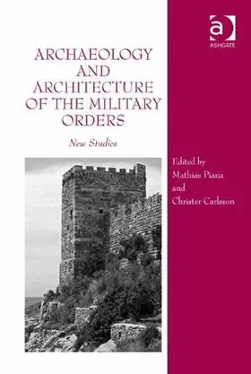 Piana / Carlsson |  Archaeology and Architecture of the Military Orders | Buch |  Sack Fachmedien