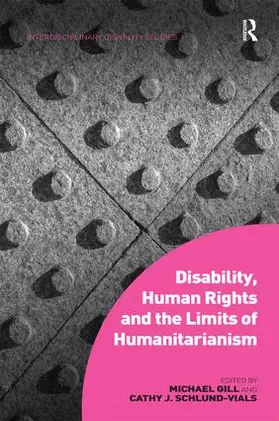 Gill / Schlund-Vials | Disability, Human Rights and the Limits of Humanitarianism | Buch | 978-1-4724-2091-6 | sack.de