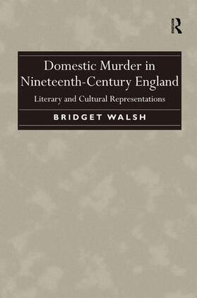 Walsh |  Domestic Murder in Nineteenth-Century England | Buch |  Sack Fachmedien