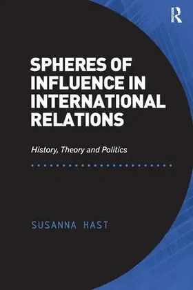 Hast |  Spheres of Influence in International Relations | Buch |  Sack Fachmedien