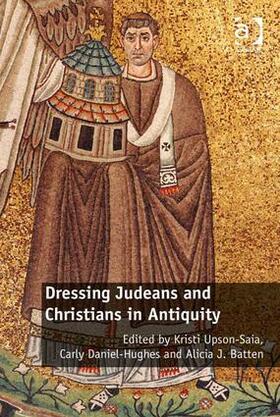 Upson-Saia / Daniel-Hughes / Batten |  Dressing Judeans and Christians in Antiquity | Buch |  Sack Fachmedien