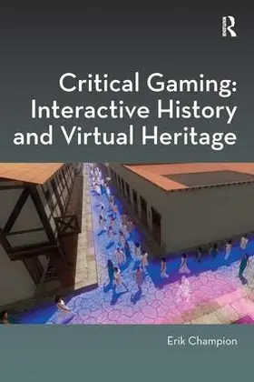 Champion |  Critical Gaming: Interactive History and Virtual Heritage | Buch |  Sack Fachmedien