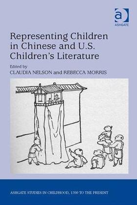 Nelson / Morris |  Representing Children in Chinese and U.S. Children's Literature | Buch |  Sack Fachmedien