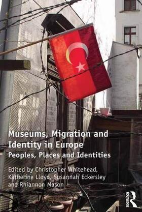 Whitehead / Eckersley / Lloyd |  Museums, Migration and Identity in Europe | Buch |  Sack Fachmedien