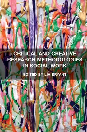 Bryant |  Critical and Creative Research Methodologies in Social Work | Buch |  Sack Fachmedien