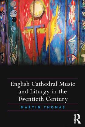 Thomas |  English Cathedral Music and Liturgy in the Twentieth Century | Buch |  Sack Fachmedien