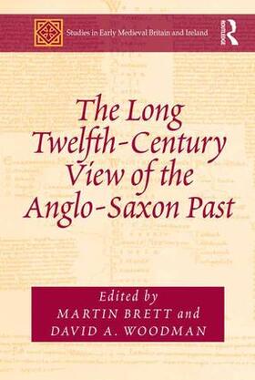 Brett / Woodman |  The Long Twelfth-Century View of the Anglo-Saxon Past | Buch |  Sack Fachmedien