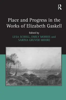 Scholl / Morris |  Place and Progress in the Works of Elizabeth Gaskell | Buch |  Sack Fachmedien