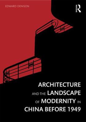 Denison |  Architecture and the Landscape of Modernity in China Before 1949 | Buch |  Sack Fachmedien