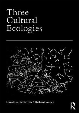 Leatherbarrow / Wesley |  Three Cultural Ecologies | Buch |  Sack Fachmedien